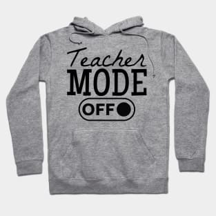 Teacher Mode Off Hoodie